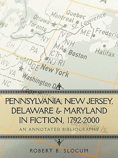 pennsylvania, new jersey, delaware & maryland in fiction, 1792-2000,an annotated bibliography