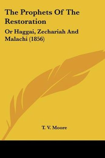 the prophets of the restoration: or hagg