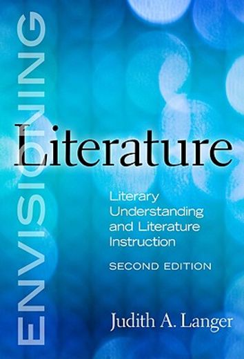 envisioning literature,literary understanding and literature instruction
