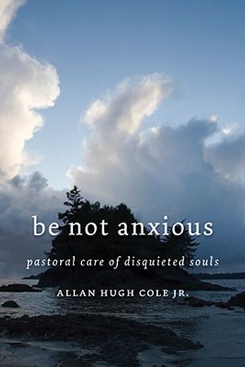 be not anxious,pastoral care of disquieted souls (en Inglés)