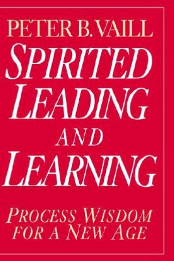 spirited leading and learning,process wisdom for a new age (in English)