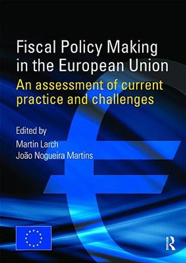 Fiscal Policy Making in the European Union: An Assessment of Current Practice and Challenges (en Inglés)
