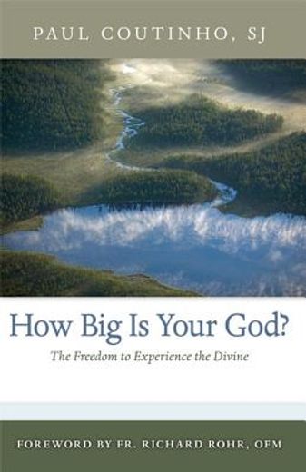 how big is your god?,the freedom to experience the divine
