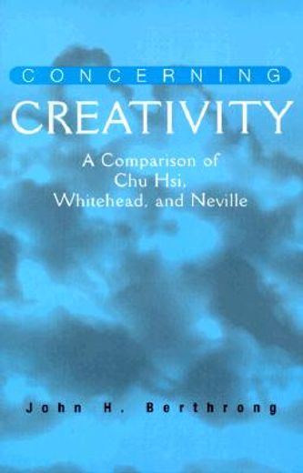 concerning creativity,a comparison of chu hsi, whitehead, and neville