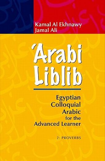 arabi liblib,egyptian colloquial arabic for the advanced learner: 2: proverbs (en Árabe)