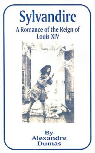 sylvandire, a romance of the reign of louis xiv