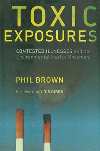 toxic exposures,contested illnesses and the environmental health movement