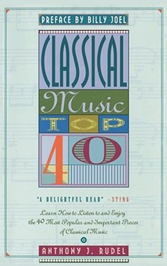 classical music top 40/learn how to listen to and enjoy the 40 most popular and important pieces of classical music (en Inglés)