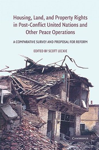 housing, land, and property rights in post-conflict united nations and other peace operations,a comparative survey and proposal for reform