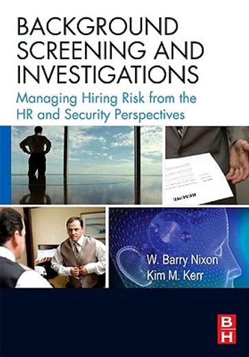 background screening and investigations,managing hiring risk from the hr and security perspectives