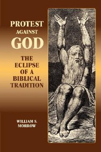 protest against god,the eclipse of a biblical tradition
