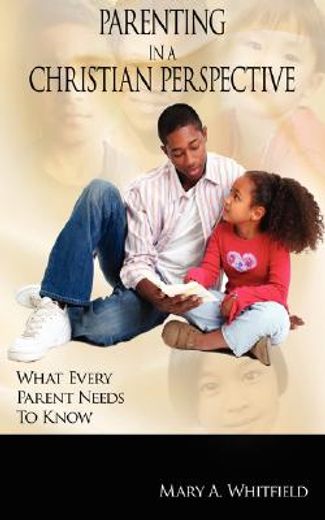parenting in a christian perspective,what every parent needs to know