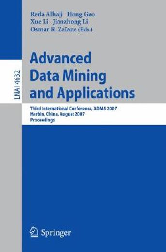 advanced data mining and applications,third international conference, adma 2007, harbin, china, august 6-8, 2007 proceedings