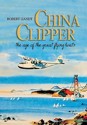 china clipper,the age of the great flying boats (en Inglés)