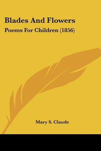 blades and flowers: poems for children (