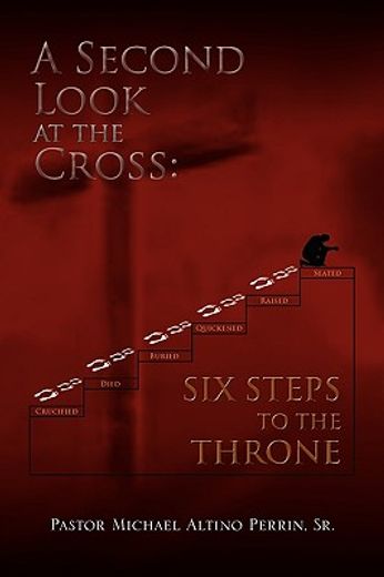 a second look at the cross,six steps to the throne