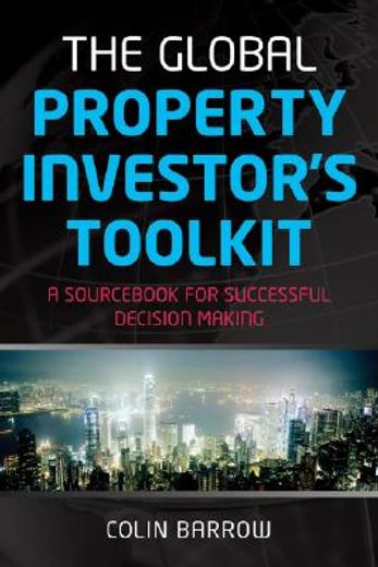 the global property investor´s toolkit,a sourc for successful decision making