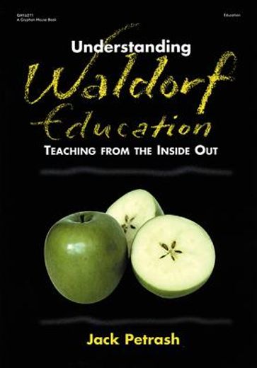 understanding waldorf education,teaching from the inside out (in English)