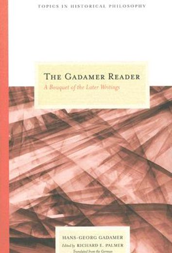 the gadamer reader,a bouquet pf the later writings (en Inglés)