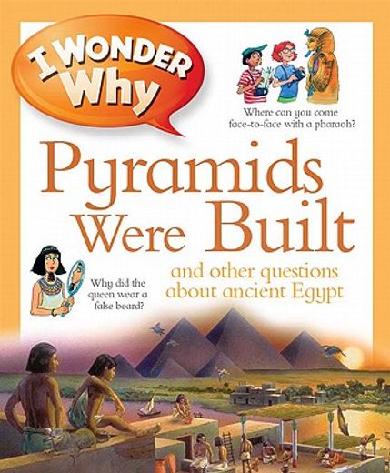 i wonder why pyramids were built,and other questions about ancient egypt