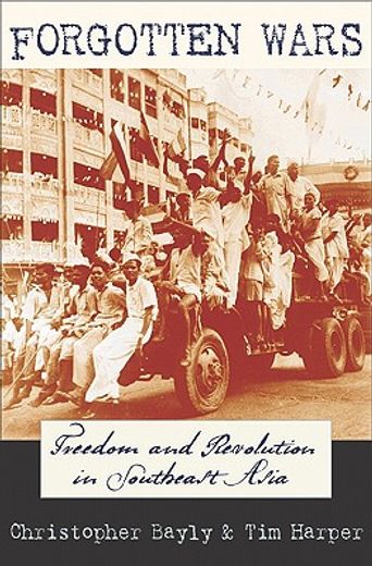 forgotten wars,freedom and revolution in southeast asia