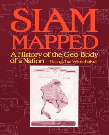 siam mapped,a history of the geo-body of a nation