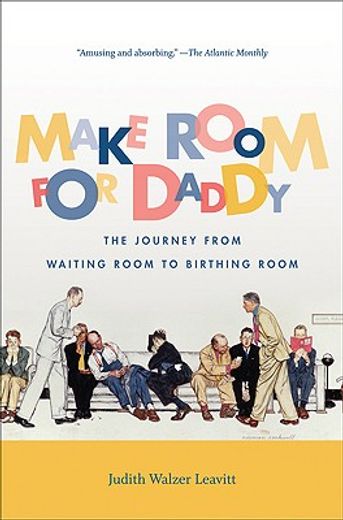 make room for daddy,the journey from waiting room to birthing room