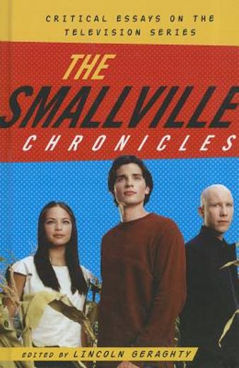 the smallville chronicles,critical essays on the television series