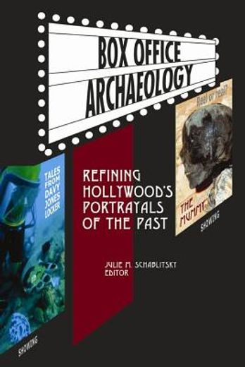 box office archaeology,refining hollywood´s portrayals of the past