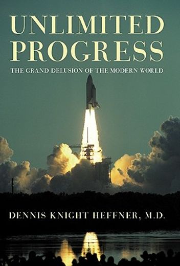 unlimited progress,the grand delusion of the modern world