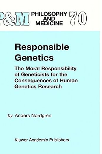 responsible genetics,the moral responsibility of geneticists for the consequences of human genetics research