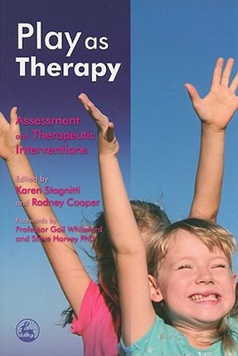 Play as Therapy: Assessment and Therapeutic Interventions