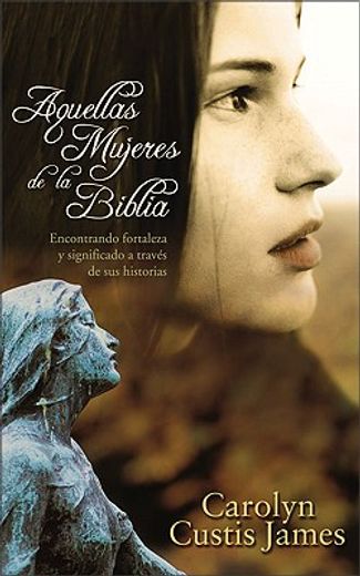 mujeres marginadas de la biblia/ lost women of the bible,encontrando fortaleza y significado a traves de sus historias (in Spanish)