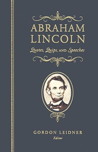 abraham lincoln,quotes, quips, and speeches