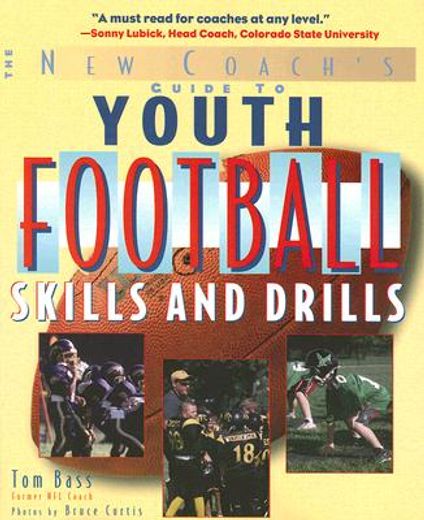 the new coach´s guide to youth football skills and drills