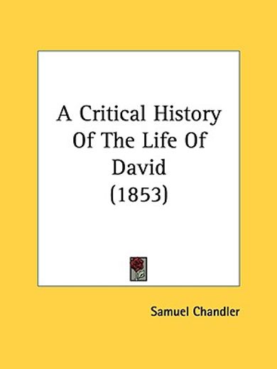 a critical history of the life of david