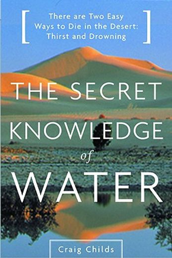 the secret knowledge of water,discovering the essence of the american desert