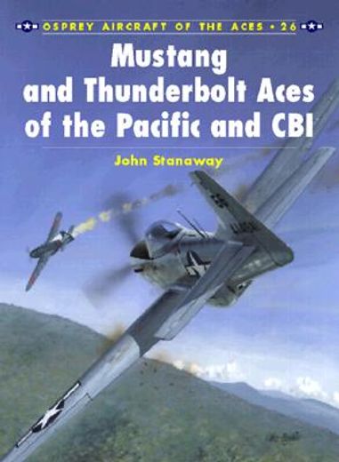 Mustang and Thunderbolt Aces of the Pacific and Cbi (en Inglés)