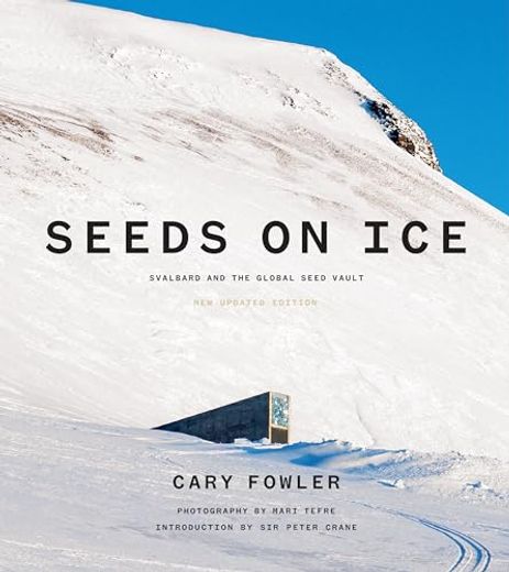 Seeds on Ice: Svalbard and the Global Seed Vault: New and Updated Edition (en Inglés)