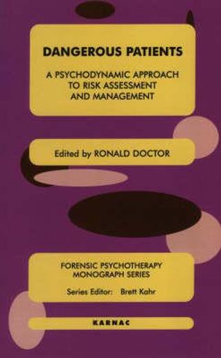 dangerous patients,a psychodynamic approach to risk assessment and management