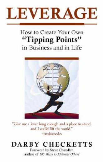 leverage,how to create your own "tipping points" in business and in life
