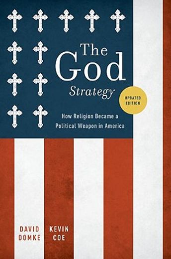 the god strategy,how religion became a political weapon in america