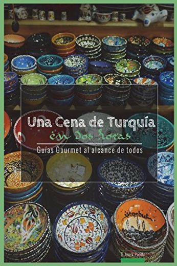 Una Cena de Turquia en dos Horas: Guias Gourmet Para Currantes (in Spanish)