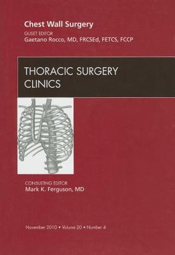 Chest Wall Surgery, an Issue of Thoracic Surgery Clinics: Volume 20-4 (en Inglés)