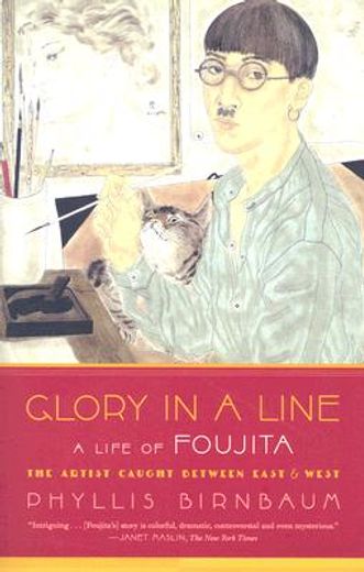 glory in a line,a life of foujita--the artist caught between east & west (en Inglés)