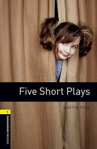 Oxford Bookworms Library: Level 1: Five Short Plays: 400 Headwords (Oxford Bookworms Elt) 
