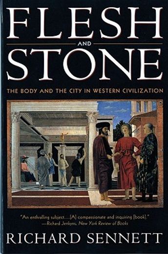 Flesh and Stone: The Body and the City in Western Civilization (in English)
