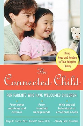 the connected child,bringing hope and healing to your adoptive family (en Inglés)