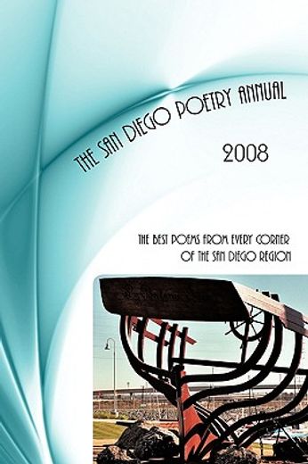 san diego poetry annual,2008: the best poems from every corner of the san diego region