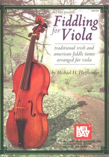 fiddling for viola,traditional irish and american fiddle tunes arranged for viola